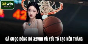 Cá cược bóng rổ 32WIN