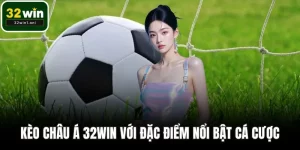 Kèo châu Á 32WIN